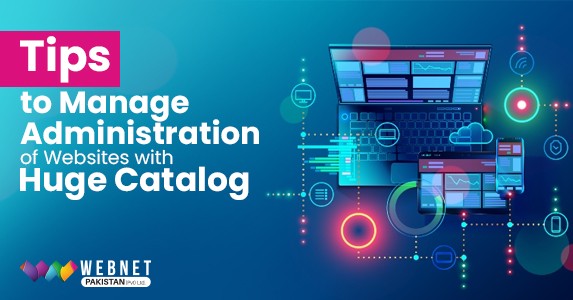 Tips to Manage Administration of Websites with Huge Catalog